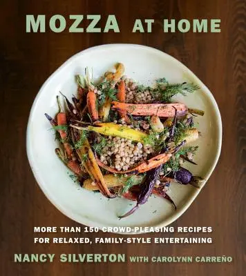 Mozza doma: Viac ako 150 receptov na pohodovú rodinnú zábavu: A Cookbook: A Cookbook - Mozza at Home: More Than 150 Crowd-Pleasing Recipes for Relaxed, Family-Style Entertaining: A Cookbook