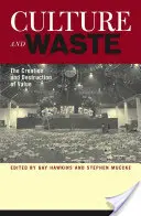 Kultúra a odpad: Kultúra: tvorba a ničenie hodnôt - Culture and Waste: The Creation and Destruction of Value