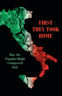 Najprv obsadili Rím: Ako populistická pravica dobyla Taliansko - First They Took Rome: How the Populist Right Conquered Italy