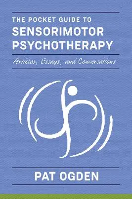 Vreckový sprievodca senzomotorickou psychoterapiou v súvislostiach - The Pocket Guide to Sensorimotor Psychotherapy in Context