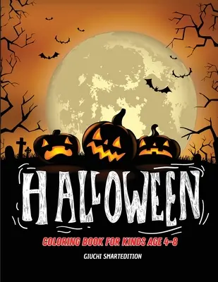 Halloweenske maľovanky: Omaľovánky pre deti: Halloween obrázky, zábava a úľava od stresu, jednoduché vyfarbovanie. Vek 4-8 rokov - Halloween coloring book: Coloring book for kids: Halloween images, Fun and Stress Relieve, Easy to coloring. Ages 4-8