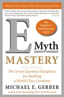 Majstrovstvo E-Myth: Sedem základných disciplín na vybudovanie spoločnosti svetovej triedy - E-Myth Mastery: The Seven Essential Disciplines for Building a World-Class Company