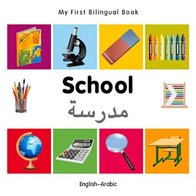 Moja prvá dvojjazyčná kniha-Škola (anglicko-arabská) - My First Bilingual Book-School (English-Arabic)