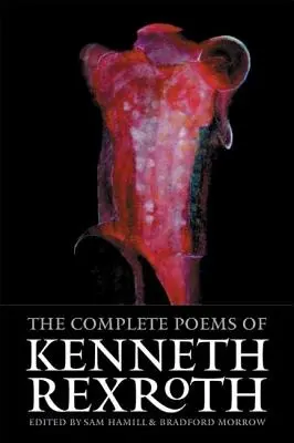 Kompletné básne Kennetha Rexrotha - The Complete Poems of Kenneth Rexroth