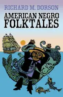 Americké černošské ľudové rozprávky - American Negro Folktales