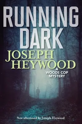 Beží tma: Záhada lesného policajta - Running Dark: A Woods Cop Mystery