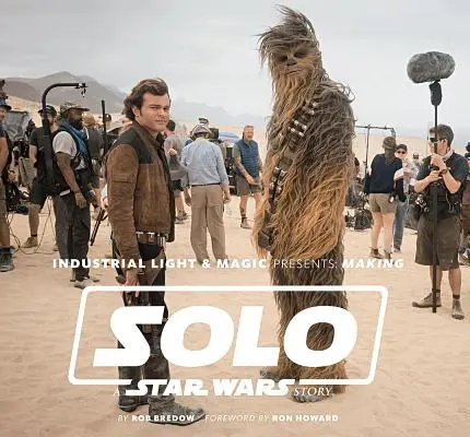 Industrial Light & Magic predstavuje: Tvorba filmu Solo: Príbeh Hviezdnych vojen - Industrial Light & Magic Presents: Making Solo: A Star Wars Story