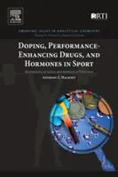 Doping, drogy zvyšujúce výkonnosť a hormóny v športe: Mechanizmy účinku a metódy zisťovania - Doping, Performance-Enhancing Drugs, and Hormones in Sport: Mechanisms of Action and Methods of Detection