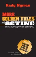 Ďalšie zlaté pravidlá konania: Ktoré vám nikto nikdy nepovie - More Golden Rules of Acting: That Nobody Ever Tells You