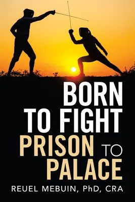 Zrodení na boj: Z väzenia do paláca - Born to Fight: Prison to Palace