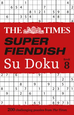 The Times Super Fiendish Su Doku: Kniha 8, 8: 200 náročných hádaniek - The Times Super Fiendish Su Doku: Book 8, 8: 200 Challenging Puzzles