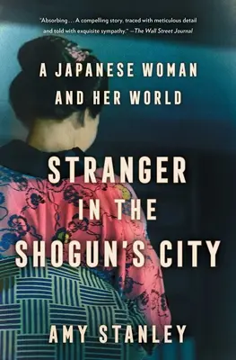 Cudzinec v šógunovom meste: Japonka a jej svet - Stranger in the Shogun's City: A Japanese Woman and Her World