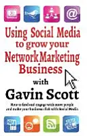 Používanie sociálnych médií na rozvoj vášho podnikania v oblasti sieťového marketingu - Using Social Media to grow your Network Marketing Business