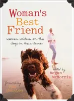 Najlepší priateľ ženy: Ženy spisovateľky o psoch vo svojom živote - Woman's Best Friend: Women Writers on the Dogs in Their Lives