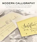 Moderná kaligrafia: Všetko, čo potrebujete vedieť, aby ste mohli začať s písanou kaligrafiou - Modern Calligraphy: Everything You Need to Know to Get Started in Script Calligraphy