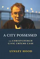 Posadnuté mesto: Prípad občianskych jaslí v Christchurchi - A City Possessed: The Christchurch Civic Creche Case