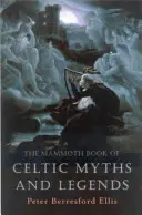 Mamutia kniha keltských mýtov a legiend - The Mammoth Book of Celtic Myths and Legends