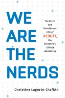 We Are the Nerds - Zrod a búrlivý život REDDIT, internetového kultúrneho laboratória - We Are the Nerds - The Birth and Tumultuous Life of REDDIT, the Internet's Culture Laboratory