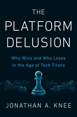 Platformový blud: Kto vyhráva a kto prehráva vo veku technologických titánov - The Platform Delusion: Who Wins and Who Loses in the Age of Tech Titans