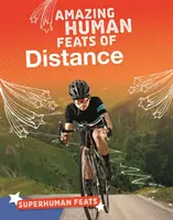 Úžasné ľudské výkony na diaľku - Amazing Human Feats of Distance