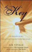Kľúč: Chýbajúce tajomstvo, ako si pritiahnuť všetko, čo chcete - The Key: The Missing Secret for Attracting Anything You Want