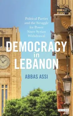 Demokracia v Libanone: Politické strany a boj o moc od stiahnutia Sýrie - Democracy in Lebanon: Political Parties and the Struggle for Power Since Syrian Withdrawal