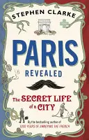 Paríž odhalený - Tajný život mesta - Paris Revealed - The Secret Life of a City