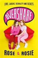 Nadmerné zdieľanie: Láska, smiech, sexualita a tajomstvá - Overshare: Love, Laughs, Sexuality and Secrets