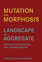 Mutácia a morfóza: Krajina ako agregát - Mutation and Morphosis: Landscape as Aggregate