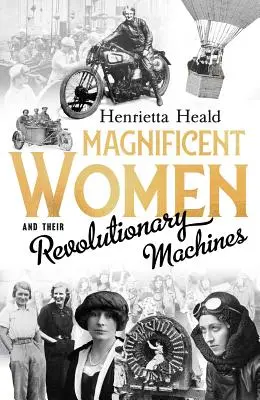 Veľkolepé ženy a ich revolučné stroje - Magnificent Women and Their Revolutionary Machines