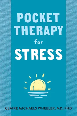 Vrecková terapia stresu: Rýchle zručnosti na nájdenie pokoja medzi mysľou a telom - Pocket Therapy for Stress: Quick Mind-Body Skills to Find Peace