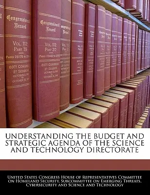 Pochopenie rozpočtu a strategického programu Riaditeľstva pre vedu a techniku - Understanding the Budget and Strategic Agenda of the Science and Technology Directorate