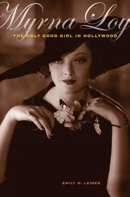 Myrna Loy: Jediné dobré dievča v Hollywoode - Myrna Loy: The Only Good Girl in Hollywood