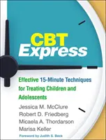 CBT Express: Účinné 15-minútové techniky na liečbu detí a dospievajúcich - CBT Express: Effective 15-Minute Techniques for Treating Children and Adolescents