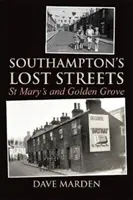 Stratené ulice Southamptonu - St Mary's a Golden Grove - Southampton's Lost Streets - St Mary's and Golden Grove