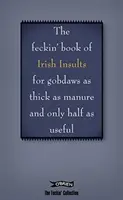 Kniha írskych urážok pre hlupákov hrubých ako hnoj a len z polovice tak užitočných - The Book of Feckin' Irish Insults for Gobdaws as Thick as Manure and Only Half as Useful
