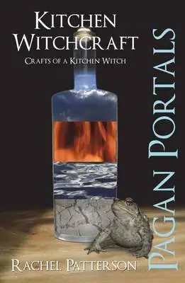 Pohanské portály - Kuchynské čarodejníctvo: Kuchynské čarodejnícke remeslá - Pagan Portals - Kitchen Witchcraft: Crafts of a Kitchen Witch