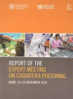 Správa zo stretnutia odborníkov o otrave Ciguatera - Rím, 19. - 23. novembra 2018 - Report of the Expert Meeting on Ciguatera poisoning - Rome, 19-23 November 2018