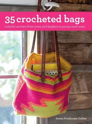 35 háčkovaných tašiek: Barevné nosiče od tašiek a košíkov až po kabelky a puzdrá - 35 Crocheted Bags: Colorful Carriers from Totes and Baskets to Purses and Cases