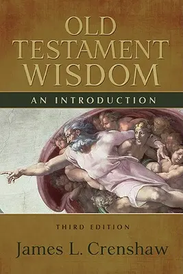 Starozákonná múdrosť, tretie vydanie: Úvod do problematiky Starého zákona, tretie vydanie - Old Testament Wisdom, Third Edition: An Introduction