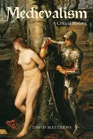 Stredovek: kritické dejiny - Medievalism: a Critical History