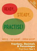 Pripraviť, ustáliť, precvičiť! - Zlomky, desatinné čísla a percentá pre žiakov 5. ročníka - Ready, Steady, Practise! - Year 5 Fractions, Decimals and Percentages Pupil Book