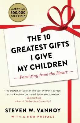 10 najväčších darov, ktoré dávam svojim deťom: Rodičovstvo zo srdca - The 10 Greatest Gifts I Give My Children: Parenting from the Heart