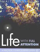 Život s plnou pozornosťou: Praktický kurz všímavosti - Life with Full Attention: A Practical Course in Mindfulness