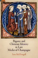 Bigamia a kresťanská identita v neskorostredovekom Champagne - Bigamy and Christian Identity in Late Medieval Champagne