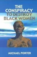 Sprisahanie s cieľom zničiť černošské ženy - The Conspiracy to Destroy Black Women