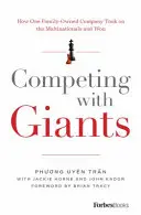 Súťaženie s obrami: Ako sa jedna rodinná firma postavila nadnárodným spoločnostiam a zvíťazila - Competing with Giants: How One Family-Owned Company Took on the Multinationals and Won