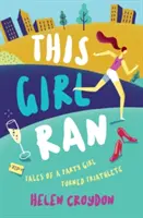 Toto dievča bežalo - Príbehy dievčaťa, ktoré sa stalo triatlonistkou - This Girl Ran - Tales of a Party Girl Turned Triathlete