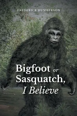 Veľká noha alebo snehuliak, verím - Big Foot or Sasquatch, I Believe