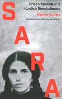 Sara: väzenské memoáre kurdskej revolucionárky - Sara: Prison Memoir of a Kurdish Revolutionary